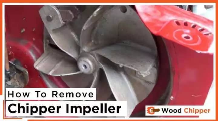 How To Remove Chipper Impeller