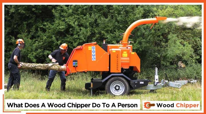 What Does A Wood Chipper Do To A Person